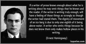 ... know them only makes hollow places in his writing. - Ernest Hemingway