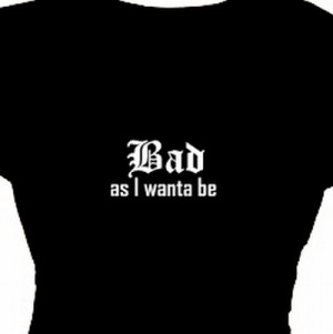 ... Tee, Redneck Woman, Funny Quotes, Attitude Sayings Bad as I wanna be