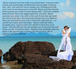 Marry someone you love with your whole heart.