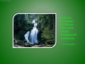 Life Is A Paradise For Those Who Love Many Things For A Passion