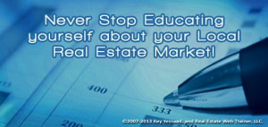 Never Stop Educating yourself on your Local Real Estate Market; Yes ...