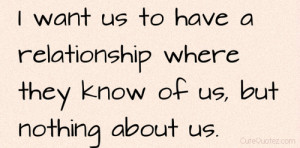 Want Us To Have a Relationship Where They Know Of Us, But Nothing ...