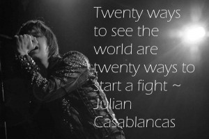 Julian Casablancas motivational inspirational love life quotes sayings ...