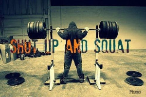 Shut up and squat quotes quote fitness weights workout motivation ...