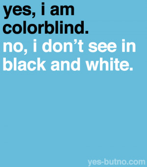 Love Is Color Blind Quotes Color blindness is the