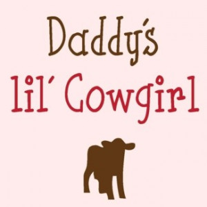 Daddys Little Cowgirl Quotes. QuotesGram
