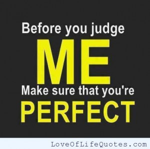 ... judge me until you know me don t judge people don t judge people you