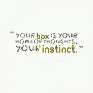Quotes Picture: your box is your home of thoughts, your instinct