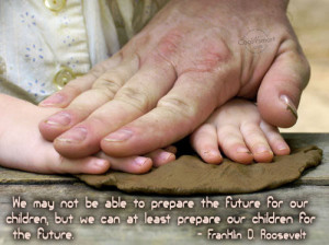 prepare the future for our children but we can at least prepare our ...