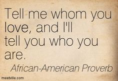 ... who you are. African-American Proverb african american, love quotes