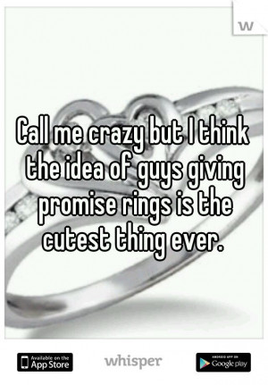 ... think the idea of guys giving promise rings is the cutest thing ever