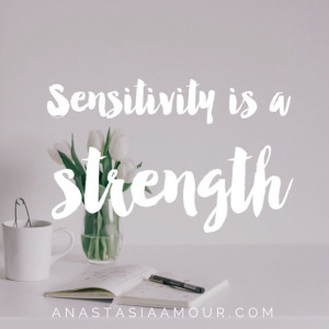 sensitivity-is-a-strength-life-quotes-sayings-pictures.jpg