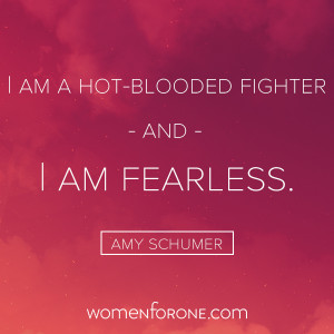am a hot-blooded fighter and I am fearless. - Amy Schumer