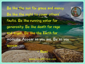 Rumi Inspirational Quotes - Be like the sun for grace and mercy. Be ...