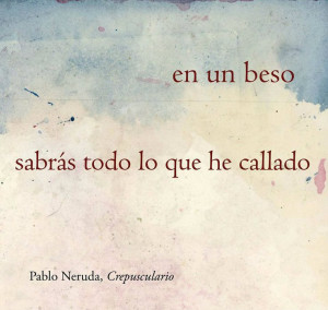 ... Besos Frases, Pablo Neruda Frases, Kiss You, All, Pablo Neruda Spanish