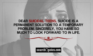 Dear suicidal teens, suicide is a permanent solution to a temporary ...