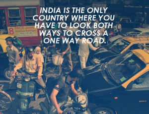 You could say a billion words about India and still not come close to ...