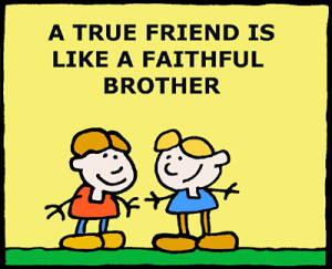 True Friend Is Like A Faithful Brother