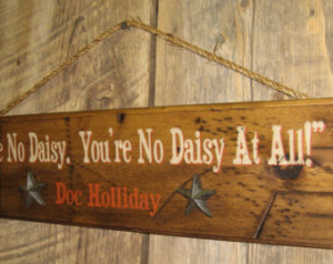 ... You're No Daisy At All. Western, Antiqued Wooden Sign, Tombstone Quote