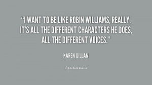 quote-Karen-Gillan-i-want-to-be-like-robin-williams-179631_1.png