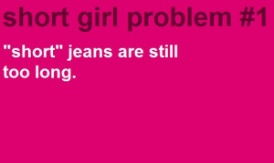 Short Girl Problems Quotes