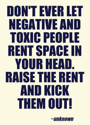 Stay away from negative and toxic people.