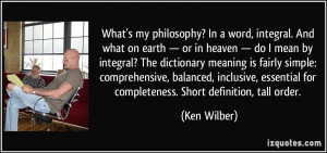 integral. And what on earth — or in heaven — do I mean by integral ...