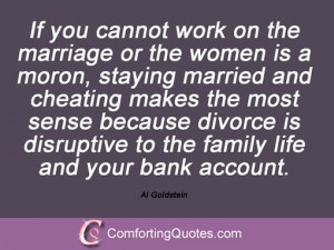 ... is disruptive to the family life and your bank account. Al Goldstein