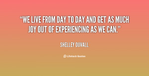 quote-Shelley-Duvall-we-live-from-day-to-day-and-81385.png