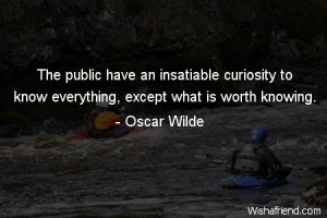 curiosity-The public have an insatiable curiosity to know everything ...