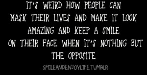 Weird People Quotes It's weird how people can mask