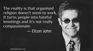 Elton John: organized religion doesn't seem to work