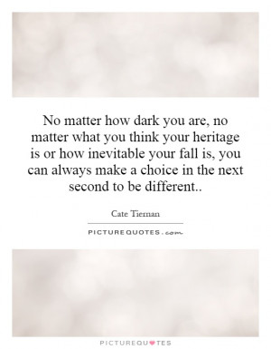 are, no matter what you think your heritage is or how inevitable your ...
