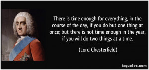 ... not time enough in the year, if you will do two things at a time