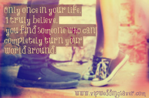 Only Once In Your Life, I Truly Believe, You Find Someone Who Can ...