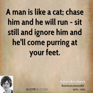 is like a cat; chase him and he will run - sit still and ignore him ...