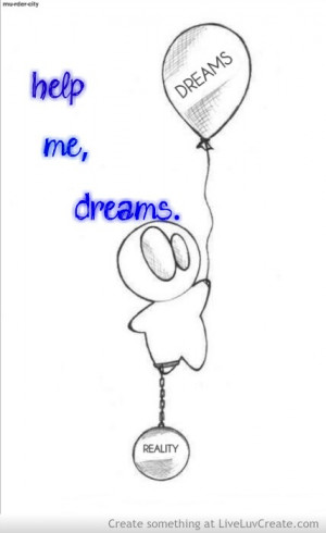 , dream dreams reality help me, dreams reality, love, pretty, quote ...
