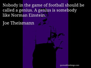 Joe Theismann - quote -- Nobody in the game of football should be ...