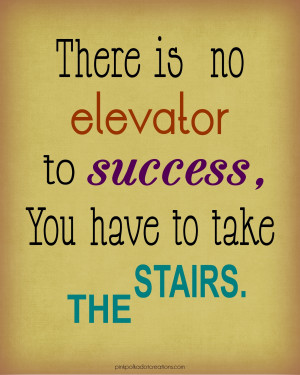 Thursday’s Thought-There is no elevator…