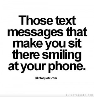 that make you sit there smiling at your phone.: Relationships Quotes ...