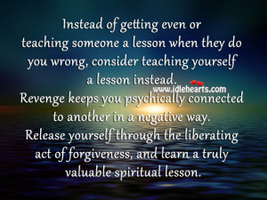 Revenge Keeps You Psychically Connected To Another In A Negative Way.