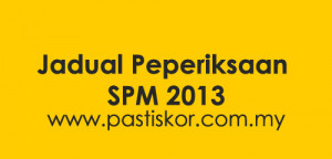 Jadual Peperiksaan SPM 2013 akan diumumkan sebulan sebelum tarikh ...