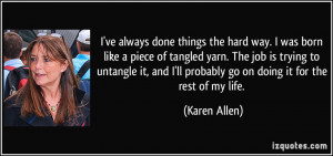 ve always done things the hard way. I was born like a piece of ...