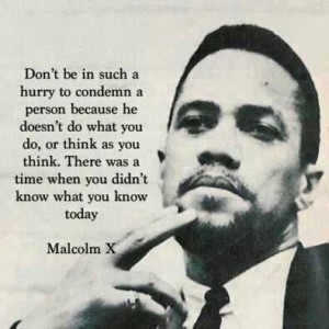 Malcolm X- Scary at times, but there's no denying the man is wise