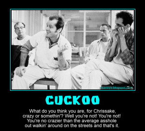 One Flew Over the Cuckoo's Nest - Crazy?