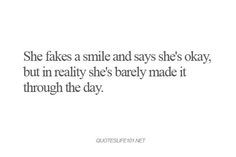 She fakes a smile and says she's okay, but in reality she's barely ...
