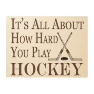 Funny Hockey Sport Its All About How Hard You Play Wood Canvas