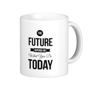 The Future Inspirational Quotes White Coffee Mug