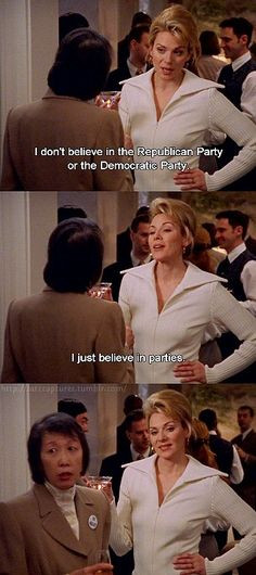 ... Democratic Party. I just believe in parties. #satc #samantha #politics