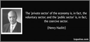 ... sector; and the 'public sector' is, in fact, the coercive sector